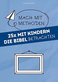 25x mit Kindern die Bibel betrachten