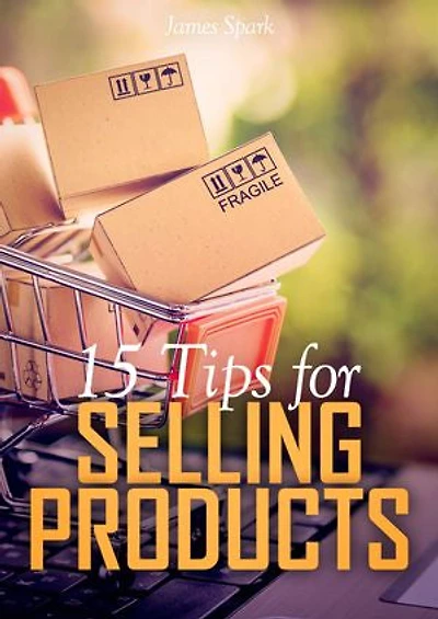15 Tips For Selling Products
