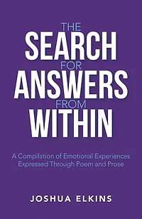 The Search for Answers from Within: A Compilation of Emotional Experiences Expressed Through Poem and Prose