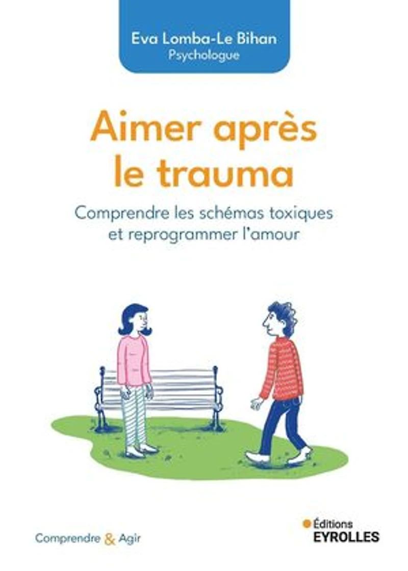 Aimer après le trauma: comprendre les schémas toxiques et reprogrammer l'amour