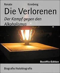 Die Verlorenen: Der Kampf gegen den Alkoholismus