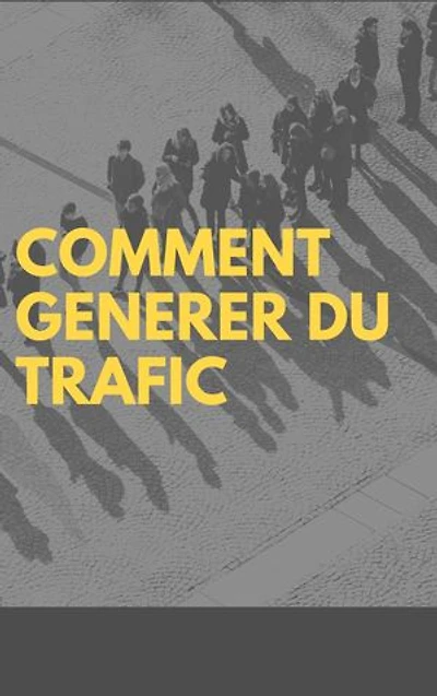 Comment générer du trafic