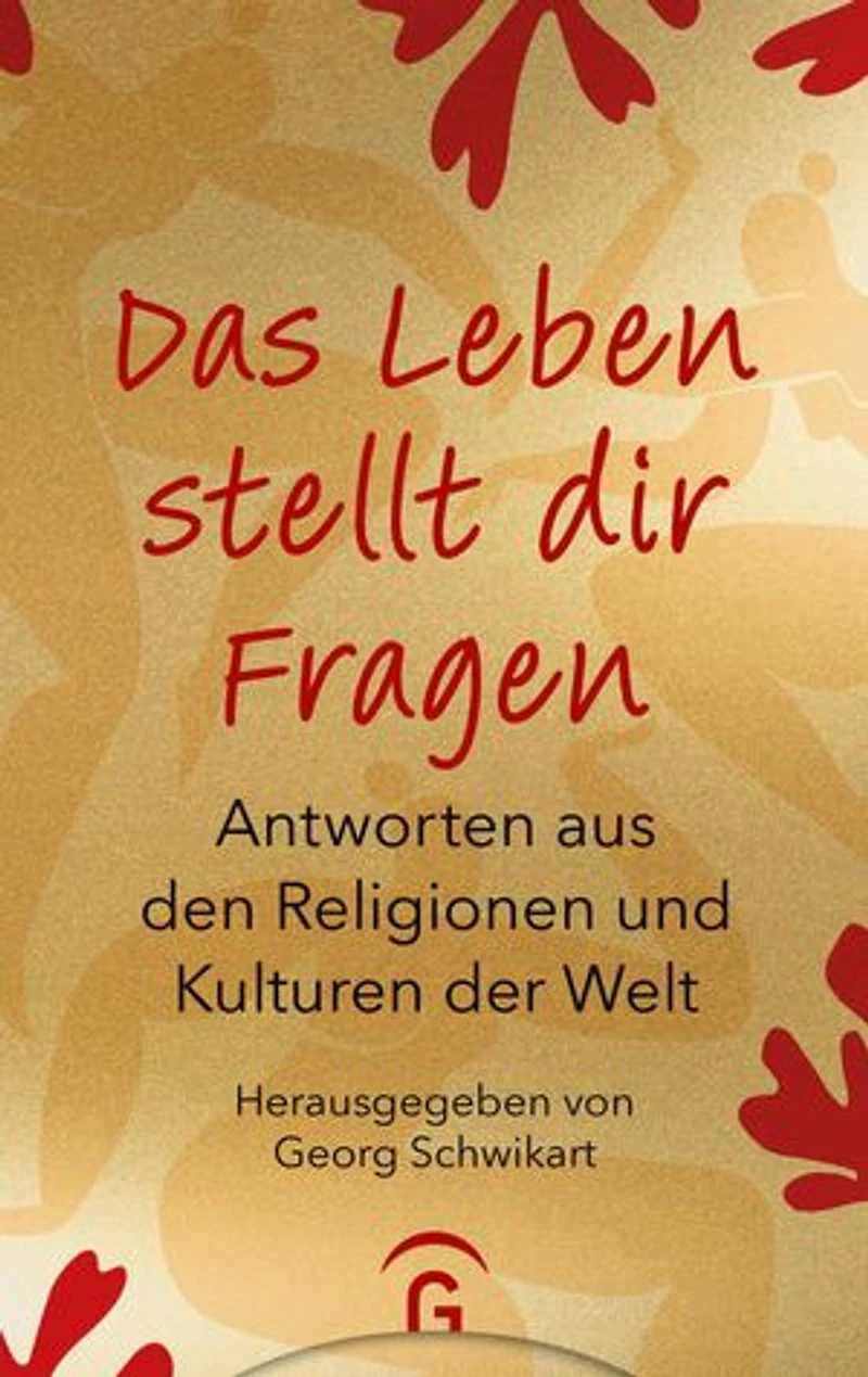 Das Leben stellt dir Fragen: Antworten aus den Religionen und Kulturen der Welt - Hochwertige Geschenkausgabe