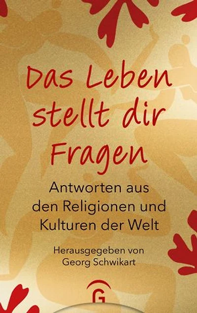 Das Leben stellt dir Fragen: Antworten aus den Religionen und Kulturen der Welt - Hochwertige Geschenkausgabe