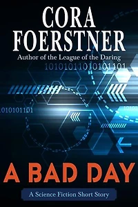 A Bad Day: A Science Fiction Short Story
