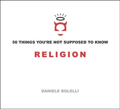 50 Things You're Not Supposed to Know: Religion