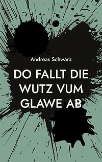 Do fallt die Wutz vum Glawe ab: Vum Maibaam bis zum Perdsmarkt