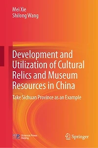 Development and Utilization of Cultural Relics Museum Resources China: Take Sichuan Province as an Example