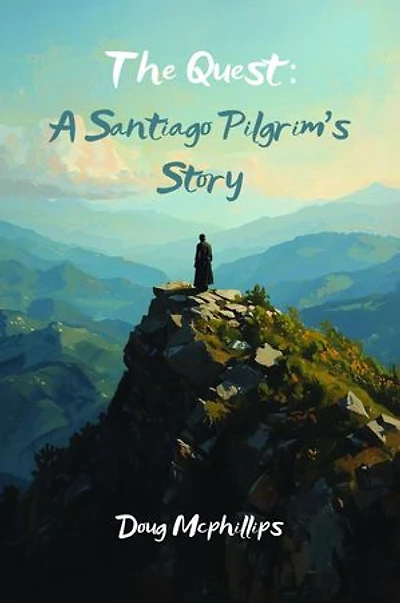 The Quest: A Santiago Pilgrim Story.