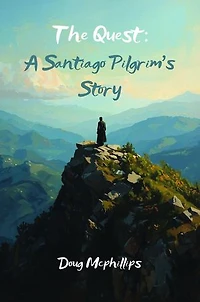 The Quest: A Santiago Pilgrim Story.