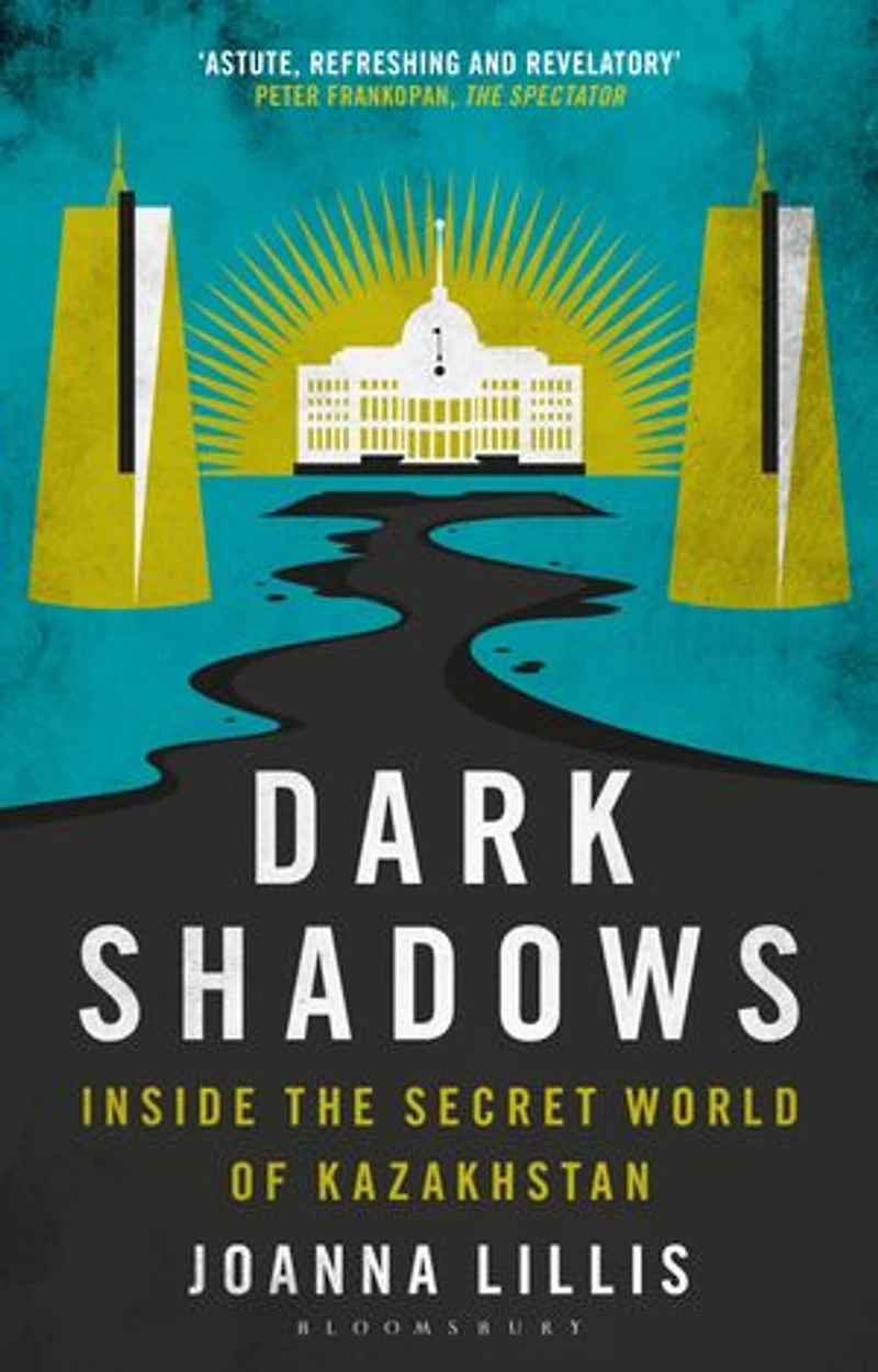 Dark Shadows: Inside The Secret World Of Kazakhstan