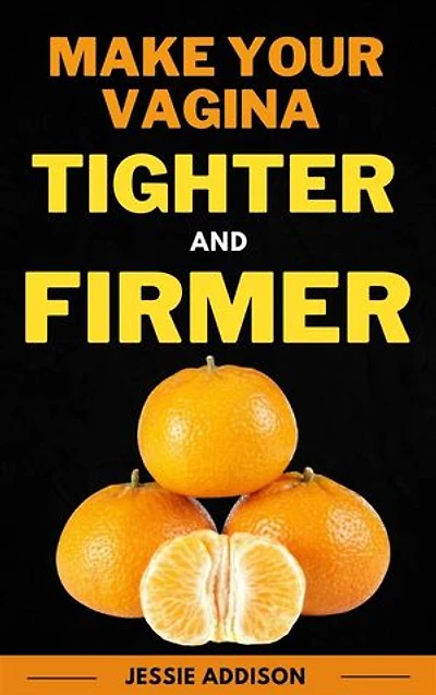 Make Your Vagina Tighter And Firmer