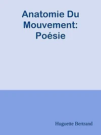 Anatomie Du Mouvement: Poésie