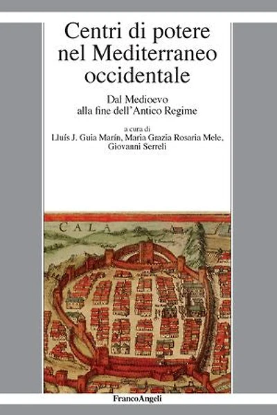 Centri di potere nel Mediterraneo occidentale.: Dal Medioevo alla fine dell'Antico Regime