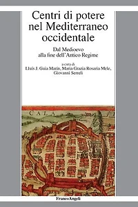 Centri di potere nel Mediterraneo occidentale.: Dal Medioevo alla fine dell'Antico Regime