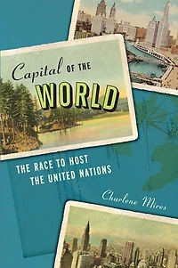 Capital Of The World: Race To Host United Nations
