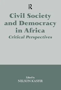 Civil Society And Democracy Africa: Critical Perspectives