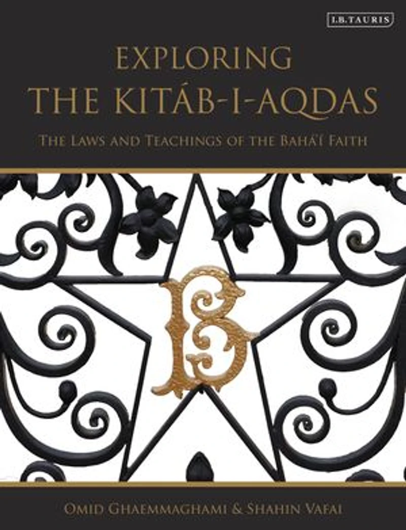 Exploring the Kitab-i-Aqdas: Laws and Teachings of Baha'i Faith