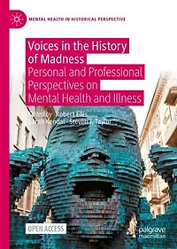 Voices the History of Madness: Personal and Professional Perspectives on Mental Health Illness