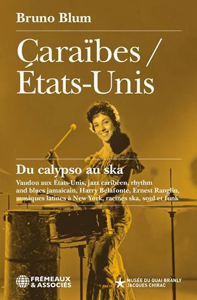 Caraïbes / États-Unis. Du calypso au ska Vaudou aux États-Unis, jazz caribéen, rhythm and blues jamaïcain, Harry Belafonte, Ernest Ranglin, musiques latines à New York, racines ska, soul et funk