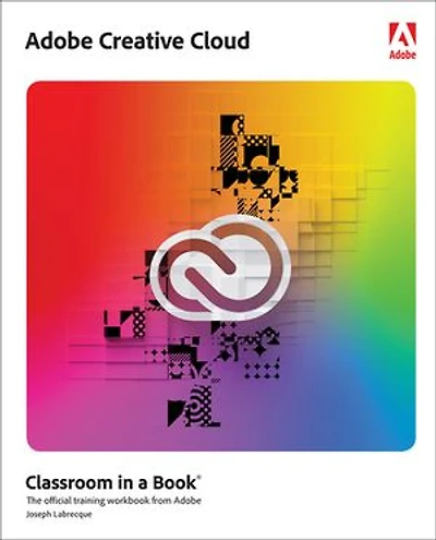 Adobe Creative Cloud Classroom a Book: Design Software Foundations with