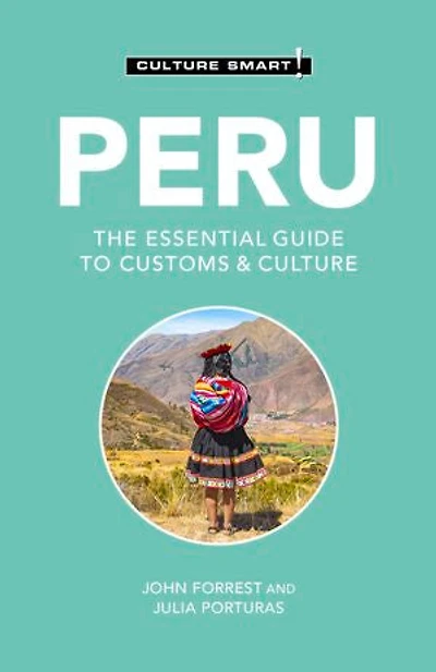Peru - Culture Smart!: The Essential Guide To Customs &