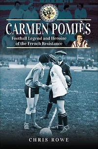 Carmen Pomiés: Football Legend and Heroine of the French Resistance