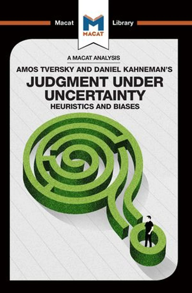 An Analysis of Amos Tversky and Daniel Kahneman's Judgment under Uncertainty: Heuristics Biases