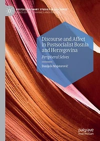 Discourse and Affect Postsocialist Bosnia Herzegovina: Peripheral Selves