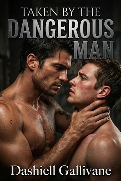 Taken by the Dangerous Man: A Gay Dark Romance