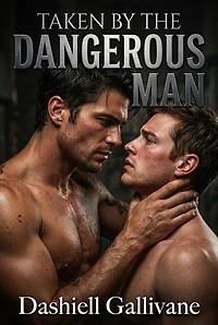 Taken by the Dangerous Man: A Gay Dark Romance