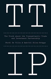 TTIP: the Truth about Transatlantic Trade and Investment Partnership