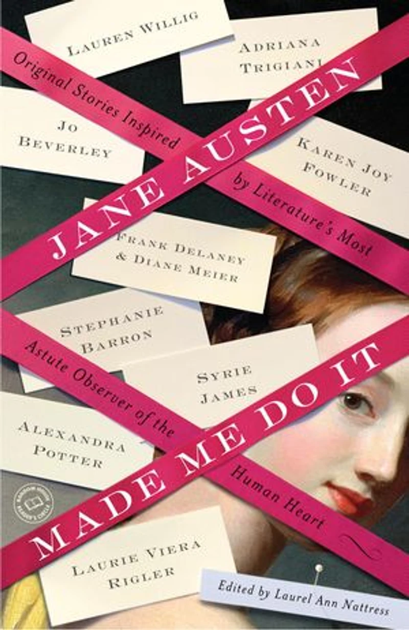 Jane Austen Made Me Do It: Original Stories Inspired By Literature's Most Astute Observer Of The Human Heart