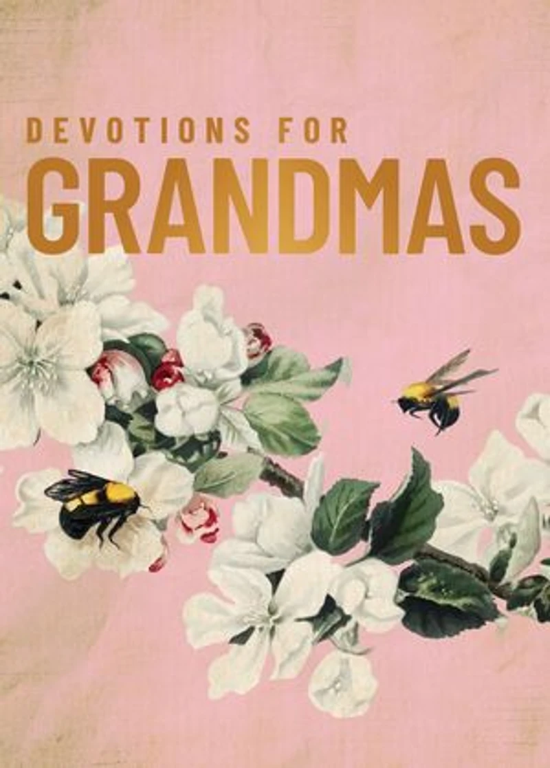Devotions for Grandmas: A 40-Day Bible Devotional to Encourage and Inspire Grandmothers – The Perfect Christian Gifts Women