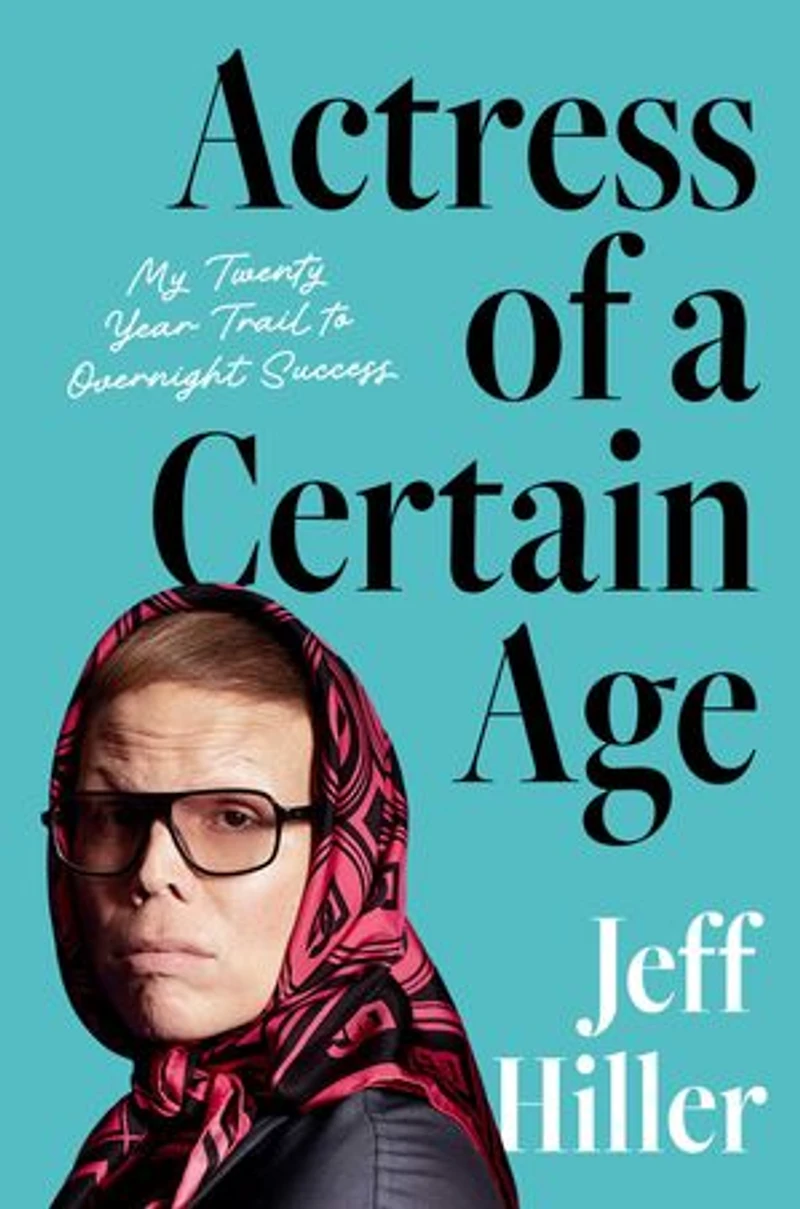 Actress of a Certain Age: My Twenty-Year Trail to Overnight Success