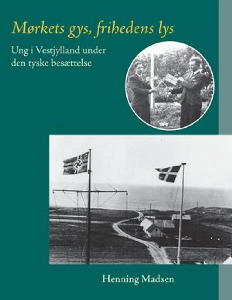 Mørkets gys, frihedens lys: Ung i Vestjylland under den tyske besættelse