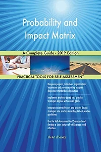 Probability and Impact Matrix A Complete Guide - 2019 Edition