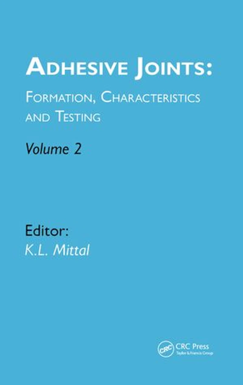 Adhesive Joints: Formation, Characteristics and Testing: Volume 2