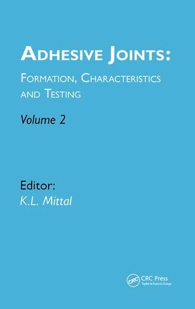 Adhesive Joints: Formation, Characteristics and Testing: Volume 2