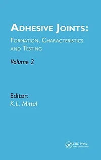Adhesive Joints: Formation, Characteristics and Testing: Volume 2