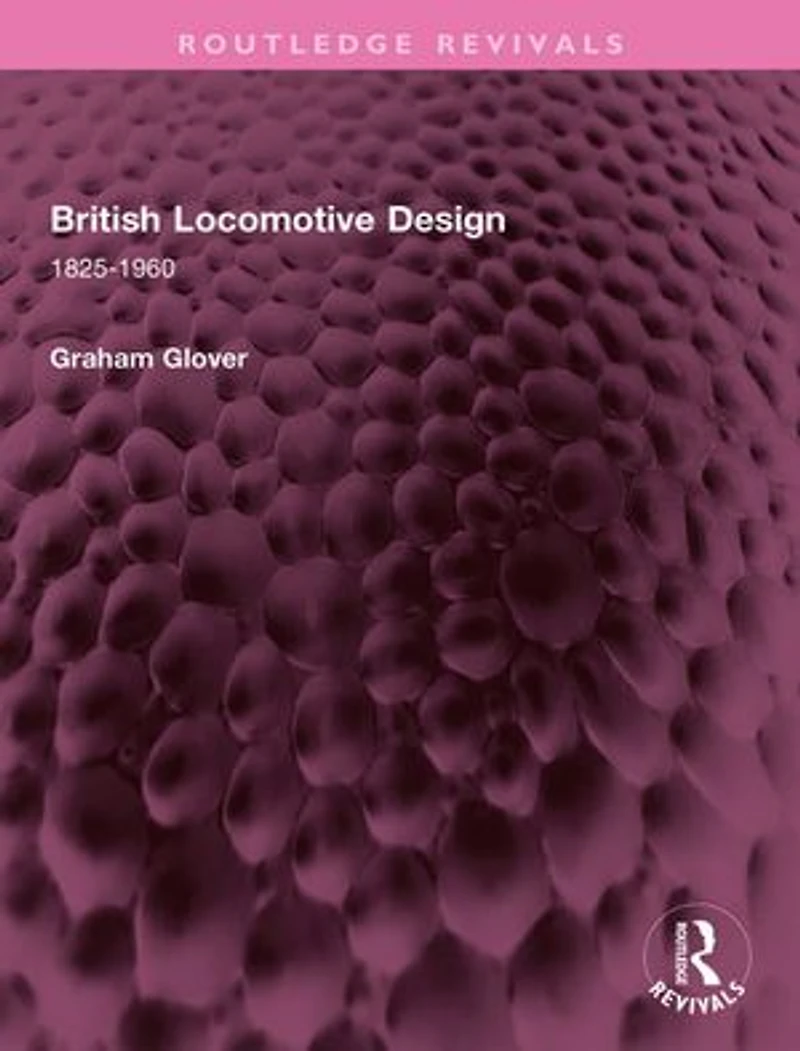 British Locomotive Design: 1825-1960