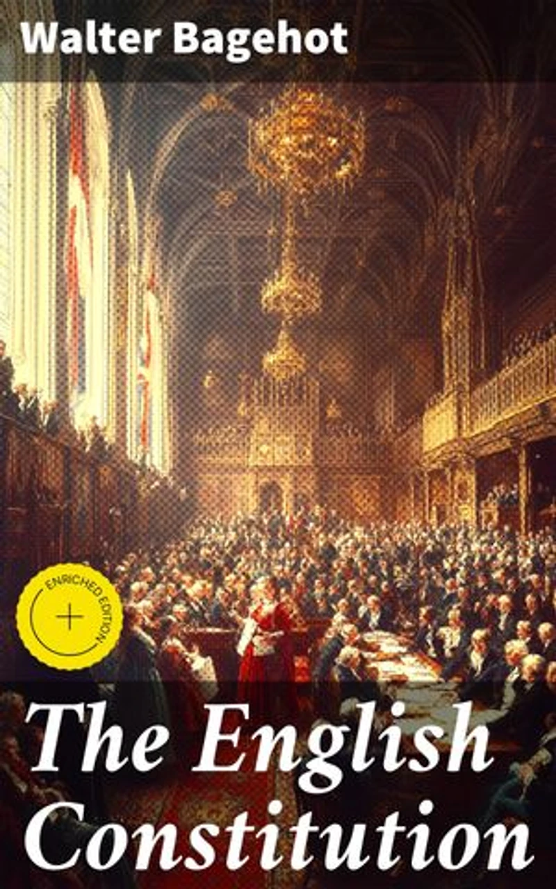 The English Constitution: Enriched edition. Understanding the Structure and Traditions of British Politics
