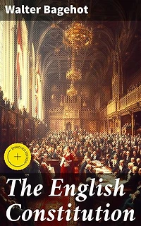 The English Constitution: Enriched edition. Understanding the Structure and Traditions of British Politics