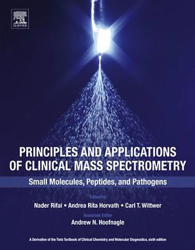 Principles And Applications Of Clinical Mass Spectrometry: Small Molecules, Peptides, Pathogens