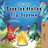 Sous les étoiles Під Зорями: French Ukrainian Bilingual Collection