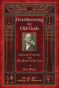 Overthrowing the Old Gods: Aleister Crowley and Book of Law
