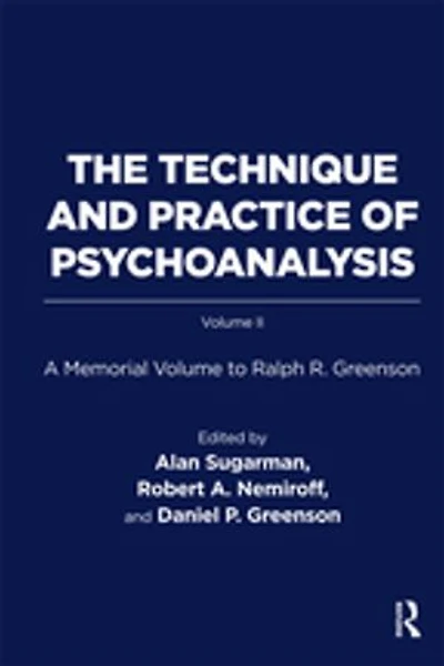 The Technique and Practice of Psychoanalysis: A Memorial Volume to Ralph R. Greenson