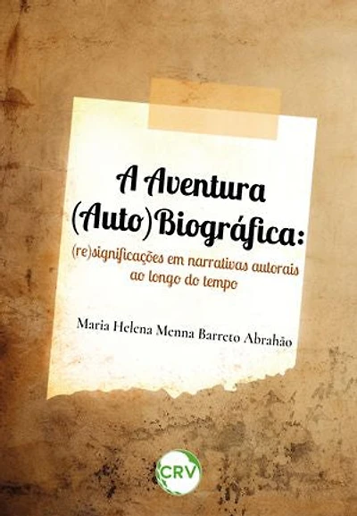 A aventura (auto)biográfica: (re)significações em narrativas autorais ao longo do tempo