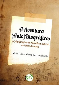 A aventura (auto)biográfica: (re)significações em narrativas autorais ao longo do tempo