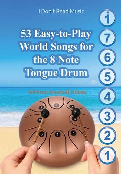 53 Easy-to-Play World Songs for the 8 Note Tongue Drum: Without Musical Notes.: Just follow the Circles